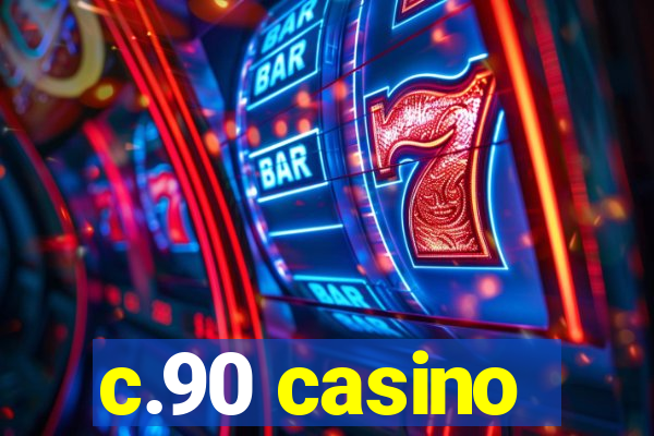 c.90 casino